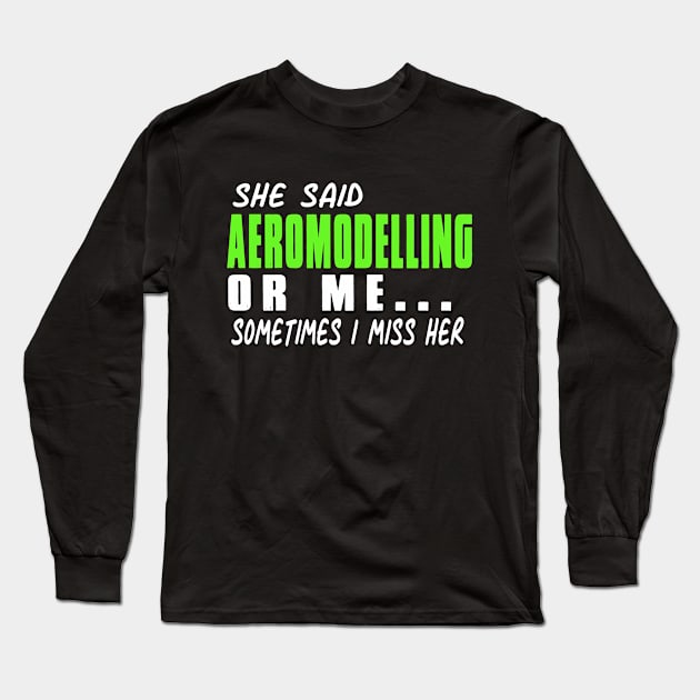 Aeromodelling Sometimes I miss Her Long Sleeve T-Shirt by zap